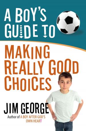 Cover of the book A Boy's Guide to Making Really Good Choices by Kay Arthur, Pete De Lacy, Bob Vereen