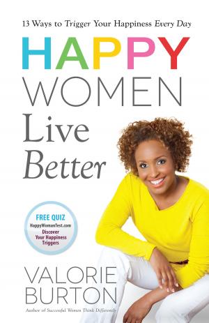 Cover of the book Happy Women Live Better by Rebecca Lutzer