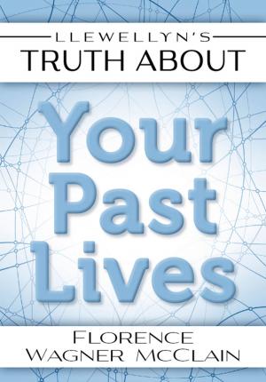 Cover of the book Llewellyn's Truth About Your Past Lives by Diana Palm
