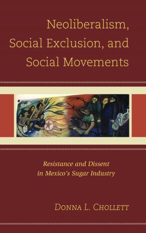 Cover of the book Neoliberalism, Social Exclusion, and Social Movements by Michelle Calka, Katherine J. Denker, Robert Andrew Dunn, Chelsea Henderson, Art Herbig, Andrew F. Herrmann, Jimmie Manning, Danielle M. Stern, Adam W. Tyma, Michael D. D. Willits