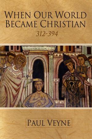 Cover of the book When Our World Became Christian by Marius Iosifescu, Nikolaos Limnios, Gheorghe Oprisan
