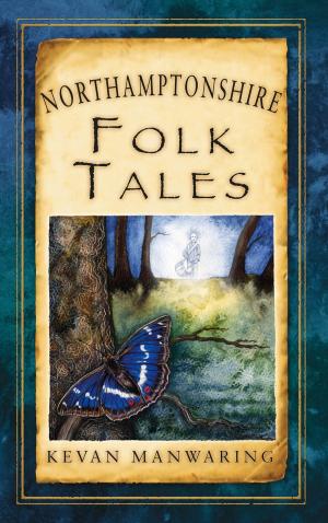 Cover of the book Northamptonshire Folk Tales by Garry O'Connor, Michael Holroyd