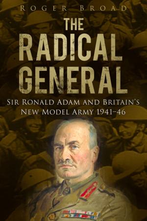 Cover of the book Radical General by John Van der Kiste