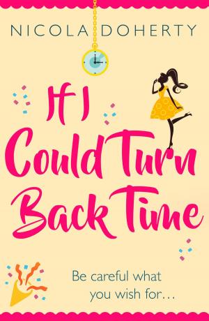 Book cover of If I Could Turn Back Time: the laugh-out-loud love story of the year!