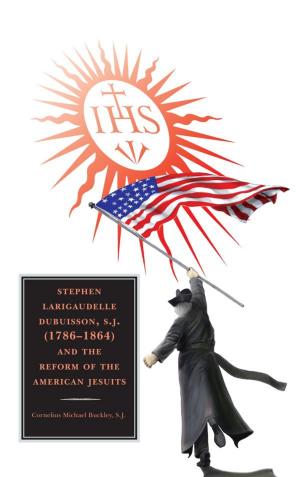 Cover of the book Stephen Larigaudelle Dubuisson, S.J. (1786–1864) and the Reform of the American Jesuits by Michel Corday