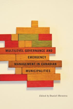 Cover of the book Multilevel Governance and Emergency Management in Canadian Municipalities by Stan Persky