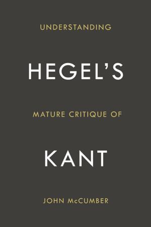 Cover of the book Understanding Hegel's Mature Critique of Kant by Elizabeth Karlsgodt