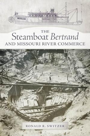 Cover of the book The Steamboat Bertrand and Missouri River Commerce by Ernest Wallace, E. Adamson Hoebel