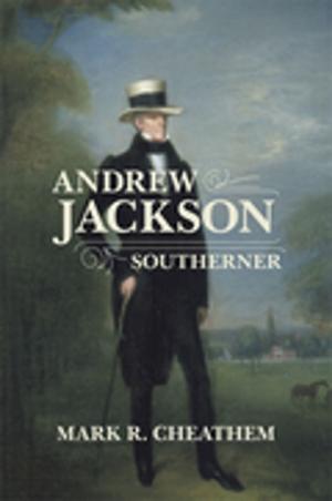 Cover of the book Andrew Jackson, Southerner by Mick Burns