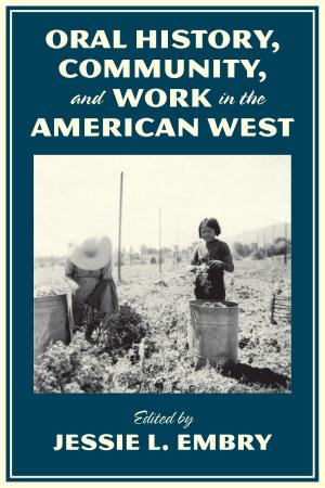 Cover of the book Oral History, Community, and Work in the American West by Heidi J. Osselaer