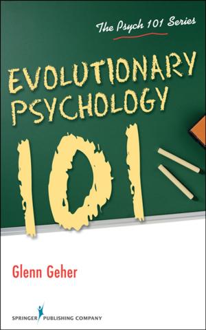 Cover of the book Evolutionary Psychology 101 by Dr. Roger A. Brumback, MD, Patricia R. Callone, MA, MRE, Connie Kudlacek, BS, Janaan D. Manternach, Barabara C. Vasiloff, MA
