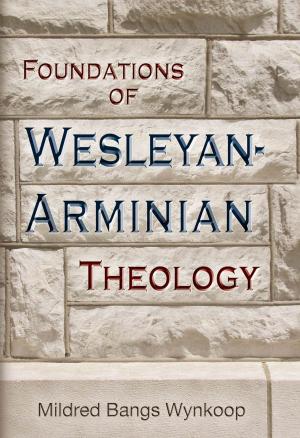 Cover of the book Foundations of Wesleyan-Arminian Theology by Dean Blevins, Mark Maddix