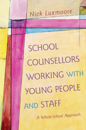 Cover of the book School Counsellors Working with Young People and Staff by Nora Franglen