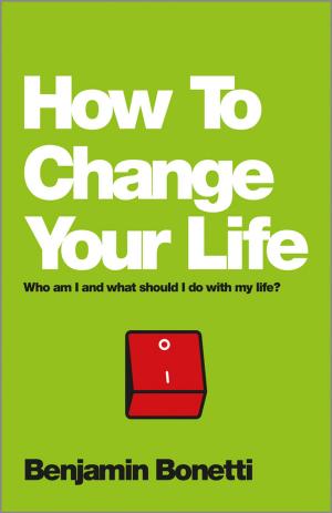 Cover of the book How To Change Your Life by Benoîte de Saporta, Huilong Zhang, François Dufour