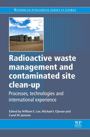 Cover of the book Radioactive Waste Management and Contaminated Site Clean-Up by Adnan Quereshi