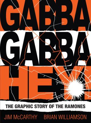 Cover of the book Gabba Gabba Hey! The Graphic Story Of The Ramones by David Roberts