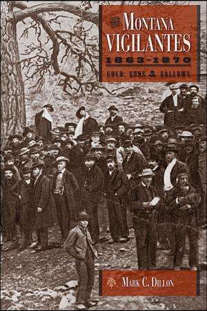 Cover of the book The Montana Vigilantes 1863–1870 by Fanny Stenhouse