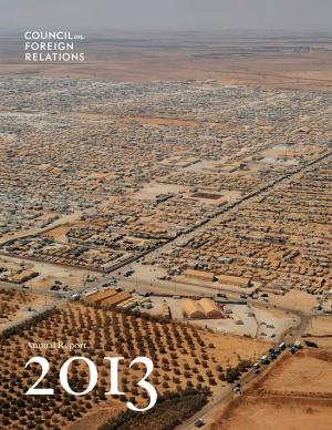 Cover of the book 2013 Annual Report by Paul B. Stares, Scott A. Snyder, Joshua Kurlantzick, Daniel Markey, Evan A. Feigenbaum