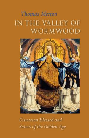 Cover of the book In the Valley of Wormwood by James Martin SJ