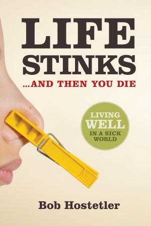 Cover of the book Life Stinks . . . and Then You Die by Phil Ware