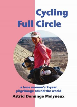 Cover of the book Cycling Full Circle: a lone woman's 2-year pilgrimage round the world by Bill Gourgey