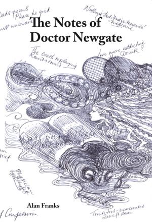 Cover of the book The Notes of Dr Newgate by Bolt Ranjit, Ranjit Bolt