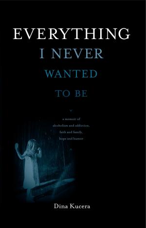 Cover of the book Everything I Never Wanted to Be by Meagan Ahlstrom, REBECCA AHLSTROM