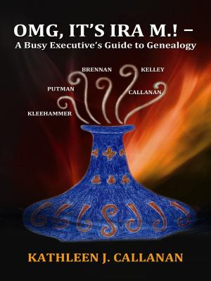 Cover of OMG, It’s Ira M.! – A Busy Executive’s Guide to Genealogy