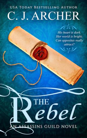 Cover of the book The Rebel by C.J. Archer