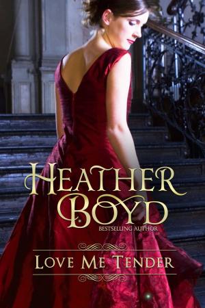 Cover of the book Love Me Tender by Heather Boyd