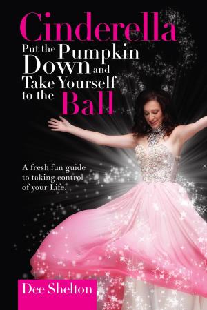 bigCover of the book Cinderella Put the Pumpkin Down and Take Yourself to the Ball by 