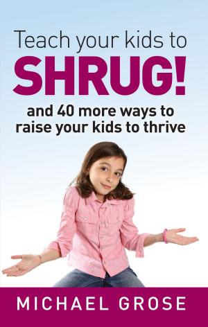 Book cover of Teach your kids to SHRUG!