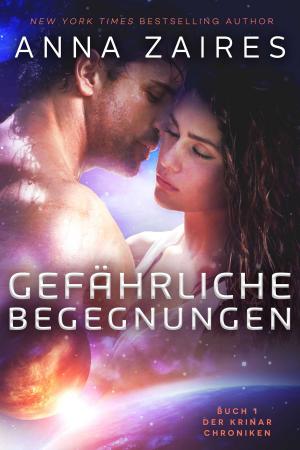 Cover of the book Gefährliche Begegnungen (Buch 1 der Krinar Chroniken) by Anna Zaires