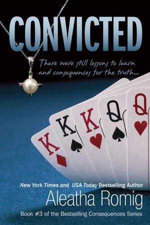 Cover of the book CONVICTED by Aleatha Romig