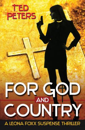 Cover of the book For God and Country: A Leona Foxx SuspenseThriller by Jack Treby