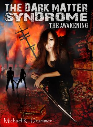 Cover of the book Dark Matter Syndrome: The Awakening by K. Michael