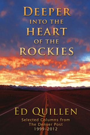 Cover of Deeper into the Heart of the Rockies: Selected columns from the Denver Post