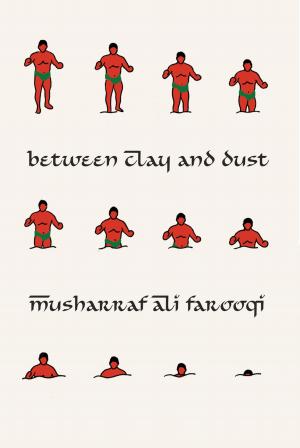 Cover of the book Between Clay and Dust by Deepak Unnikrishnan