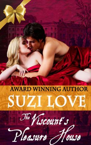 Cover of the book The Viscount's Pleasure House (Irresistible Aristocrats Book 1) by Suzi Love