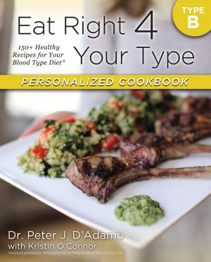 Cover of the book Eat Right 4 Your Type Personalized Cookbook Type B by Hilda Hutcherson