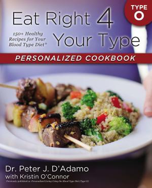 Cover of the book Eat Right 4 Your Type Personalized Cookbook Type O by Charlene Baumbich