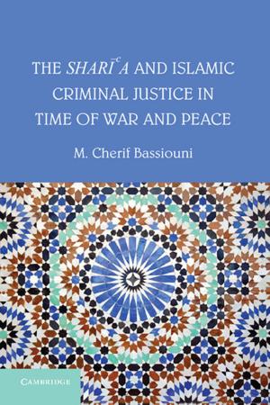 Cover of the book The Shari'a and Islamic Criminal Justice in Time of War and Peace by Joseph Isaac Lifshitz