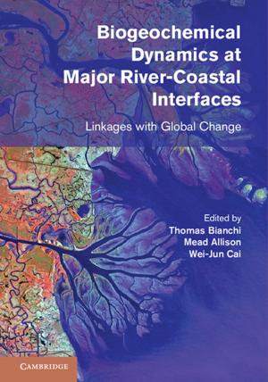 Cover of the book Biogeochemical Dynamics at Major River-Coastal Interfaces by Imre Csiszár, János Körner