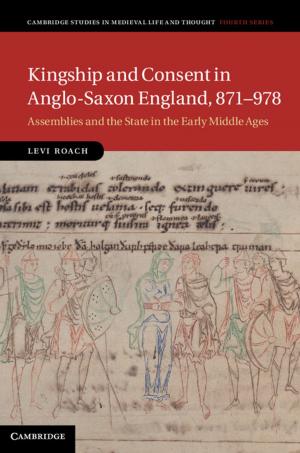 Cover of the book Kingship and Consent in Anglo-Saxon England, 871–978 by 