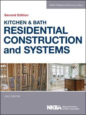 Cover of the book Kitchen & Bath Residential Construction and Systems by Ted Padova, Angie Okamoto