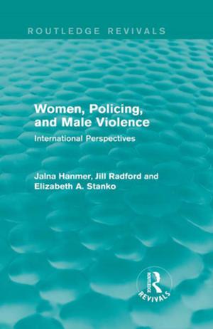 Cover of the book Women, Policing, and Male Violence (Routledge Revivals) by Wynford Hicks, Sally Adams, Harriett Gilbert, Tim Holmes