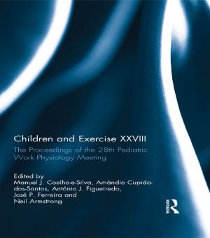 Cover of the book Children and Exercise XXVIII by De Cicco, Eta, Farmer, Mike (Senior Lecturer, University of Central England), Hargrave, Claire