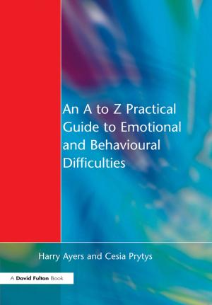 Cover of the book An A to Z Practical Guide to Emotional and Behavioural Difficulties by Erik Beulen, Pieter Ribbers