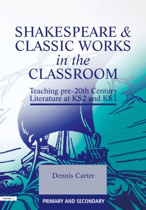 Cover of the book Shakespeare and Classic Works in the Classroom by Geoff Bull, Michèle Anstey