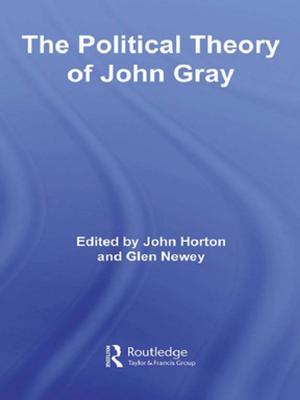 Cover of the book The Political Theory of John Gray by Jos Raadschelders